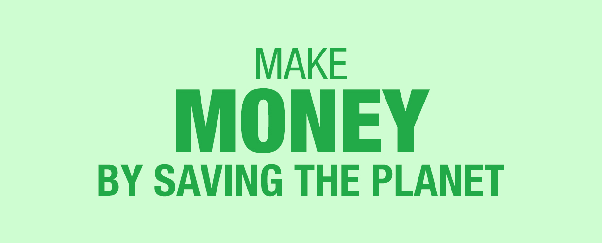 Make money by saving the planet