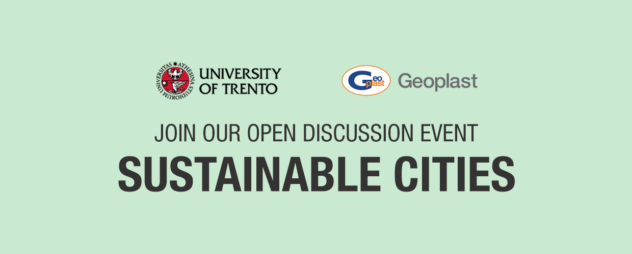 Join our open discussion event: Sustainable cities with University of Trento and Geoplast