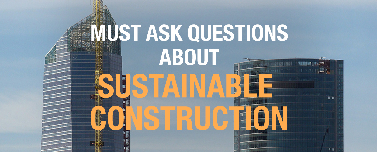 Must ask questions about sustainable construction