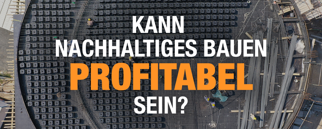 Kann nachhaltiges Bauen profitabel sein?