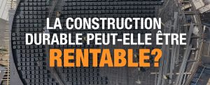 La construction durable peut-elle être rentable?