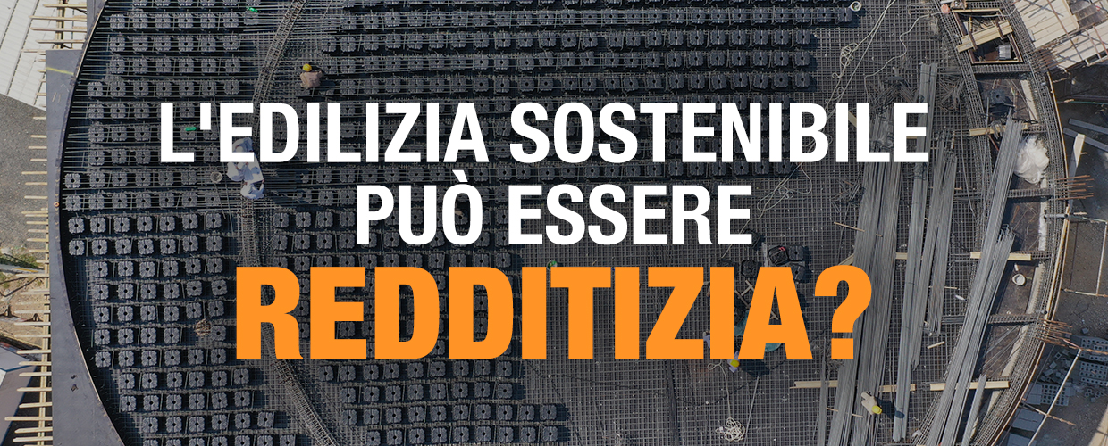 L'edilizia sostenibile può essere redditizia?