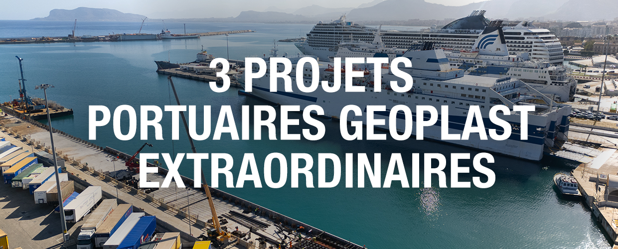 3 projets portuaires Geoplast extraordinaires