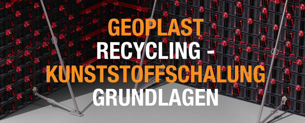 Geoplast Recycling-Kunststoffschalung Grundlagen