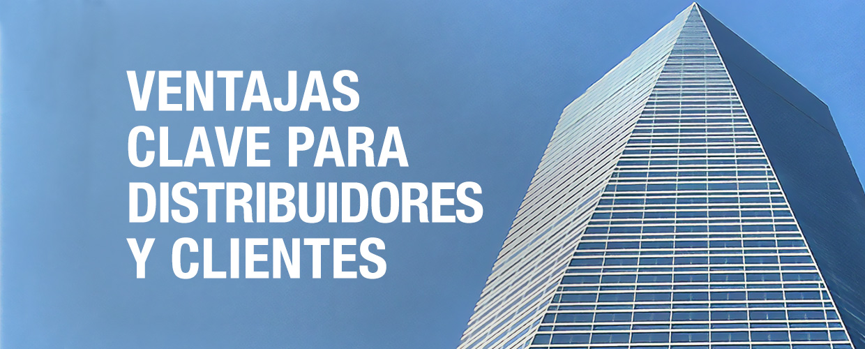 ventajas clave para distribuidores y clientes