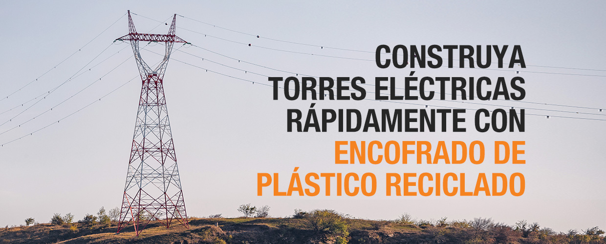 Construya torres eléctricas rápidamente con encofrado de plástico reciclado