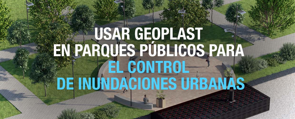 Usar Geoplast en parques públicos para el control de inundaciones urbanas