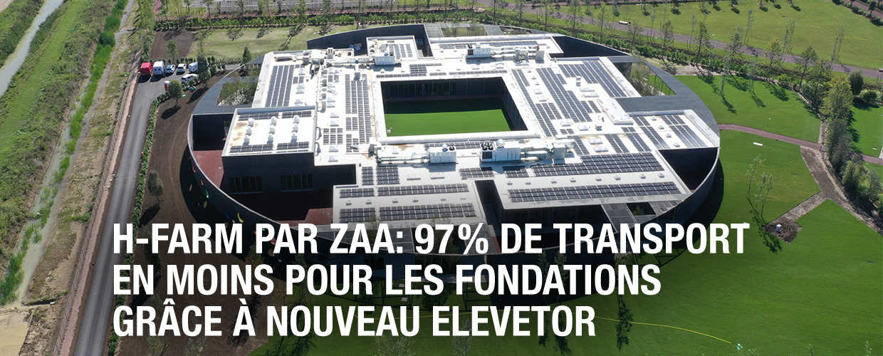 H-FARM par ZAA : 97 % de transport en moins pour les fondations grâce à Nouveau Elevetor
