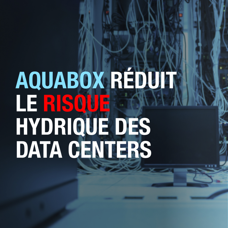 Aquabox réduit le risque hydrique des data centers