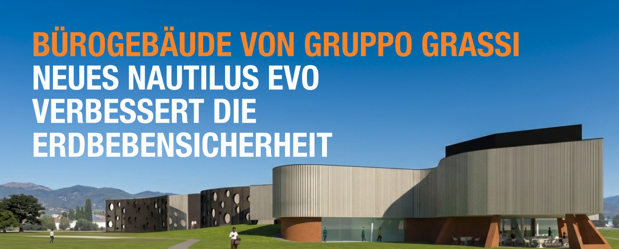 Neues Nautilus Evo verbessert die Erdbebensicherheit im Bürogebäude von Gruppo Grassi