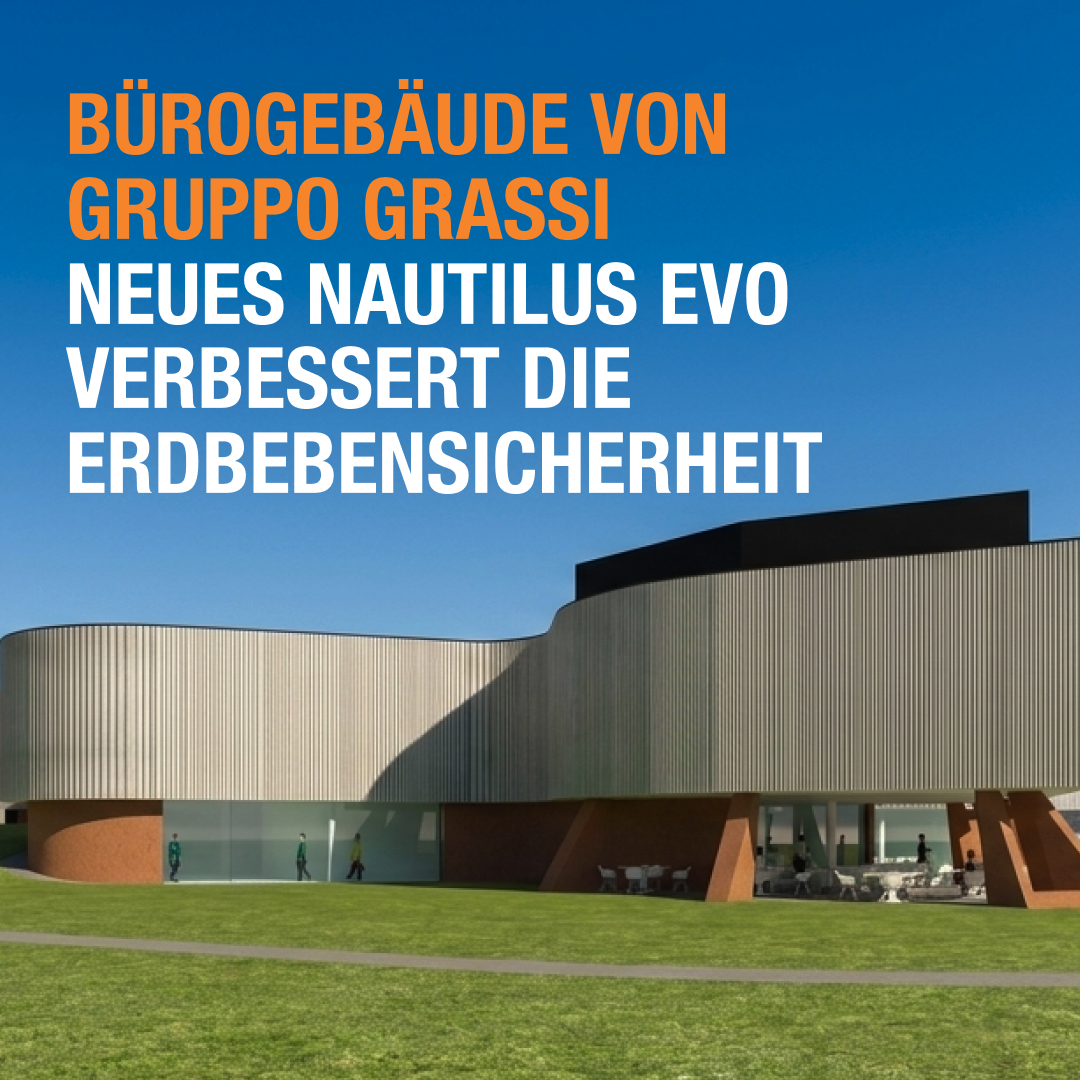 Neu Nautilus Evo verbessert die Erdbebensicherheit im Bürogebäude von Gruppo Grassi