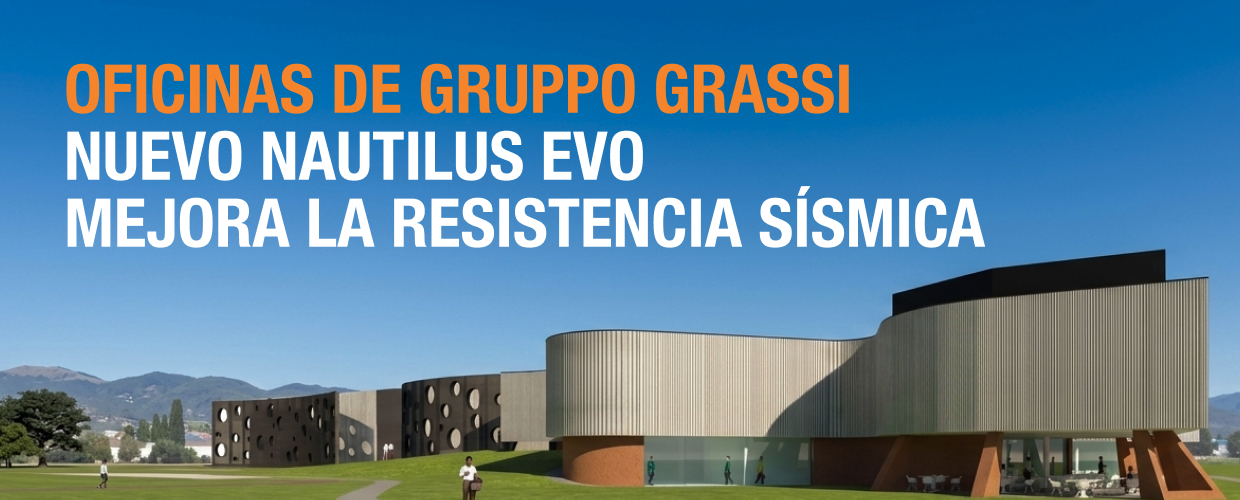 New Nautilus Evo mejora la resistencia sísmica en las oficinas de Gruppo Grassi