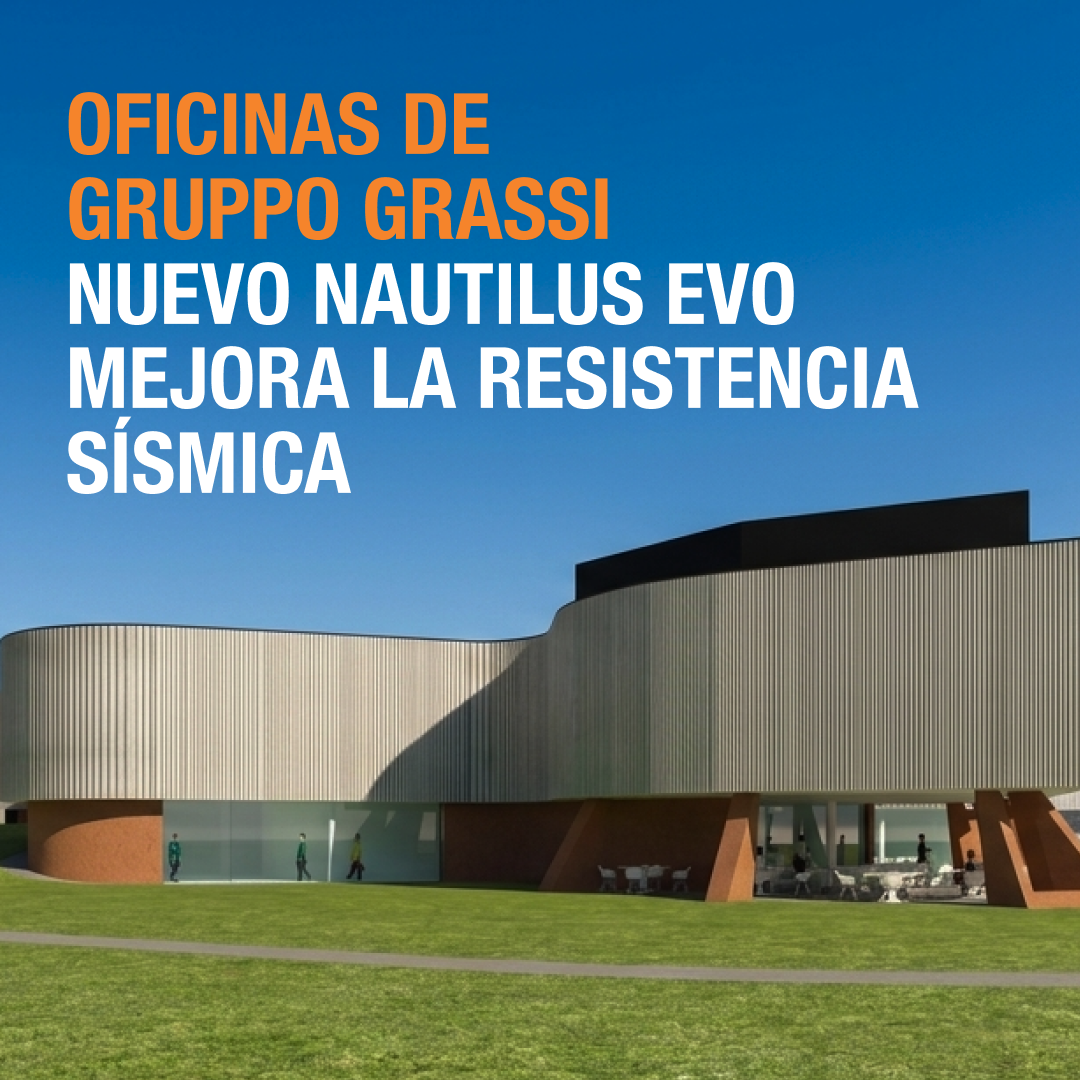 Nuevo Nautilus Evo mejora la resistencia sísmica en las oficinas de Gruppo Grassi