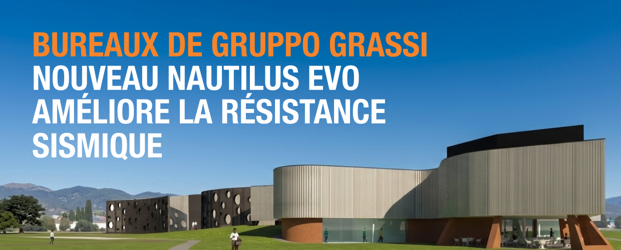 Gruppo Grassi Nouveau Nautilus Evo Améliore la résistance sismique