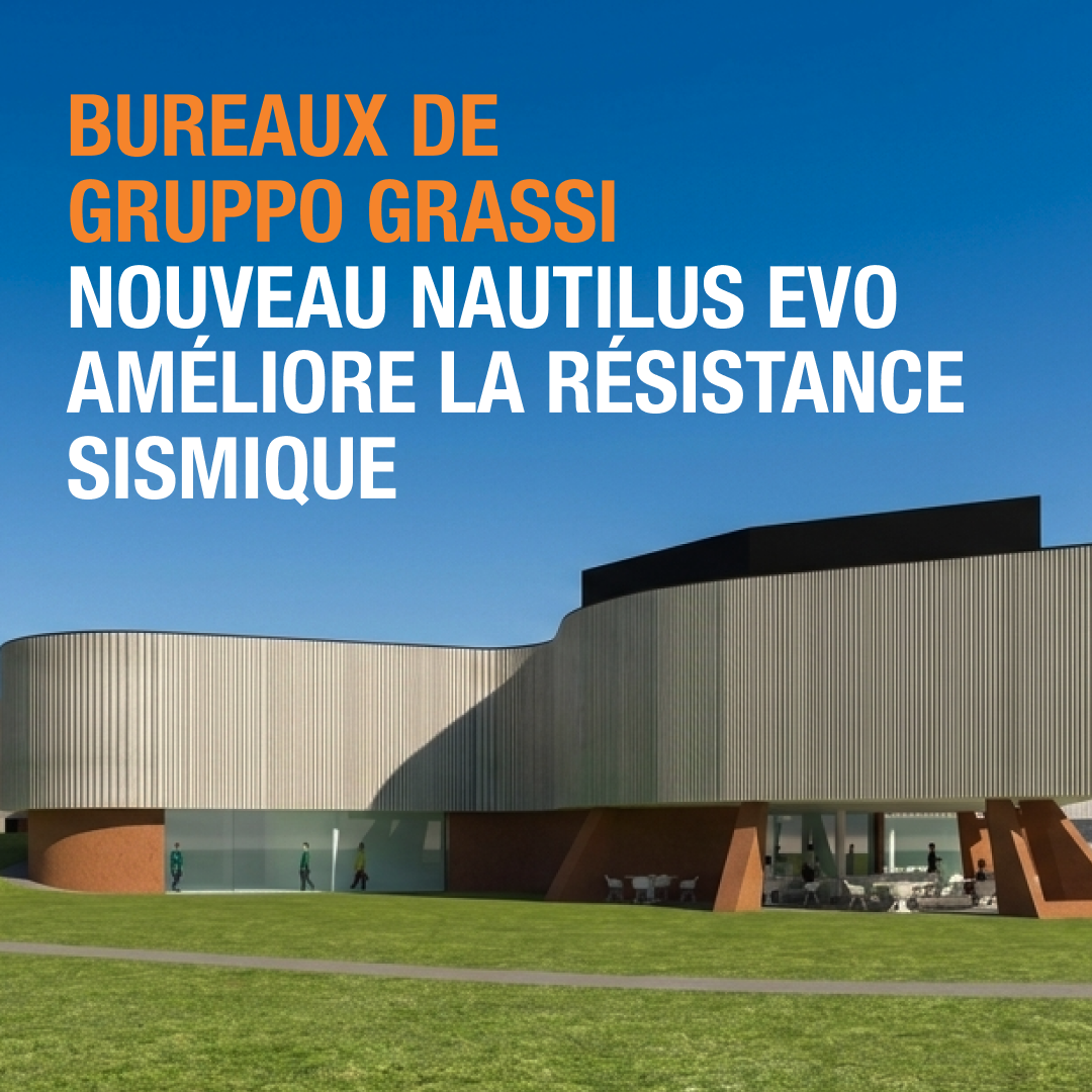 Nouveau Nautilus Evo améliore la résistance sismique des bureaux de Gruppo Grassi