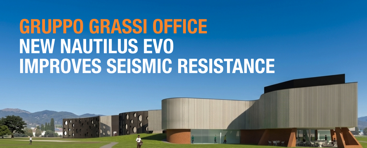 New Nautilus Evo improves seismic resistance at Gruppo Grassi