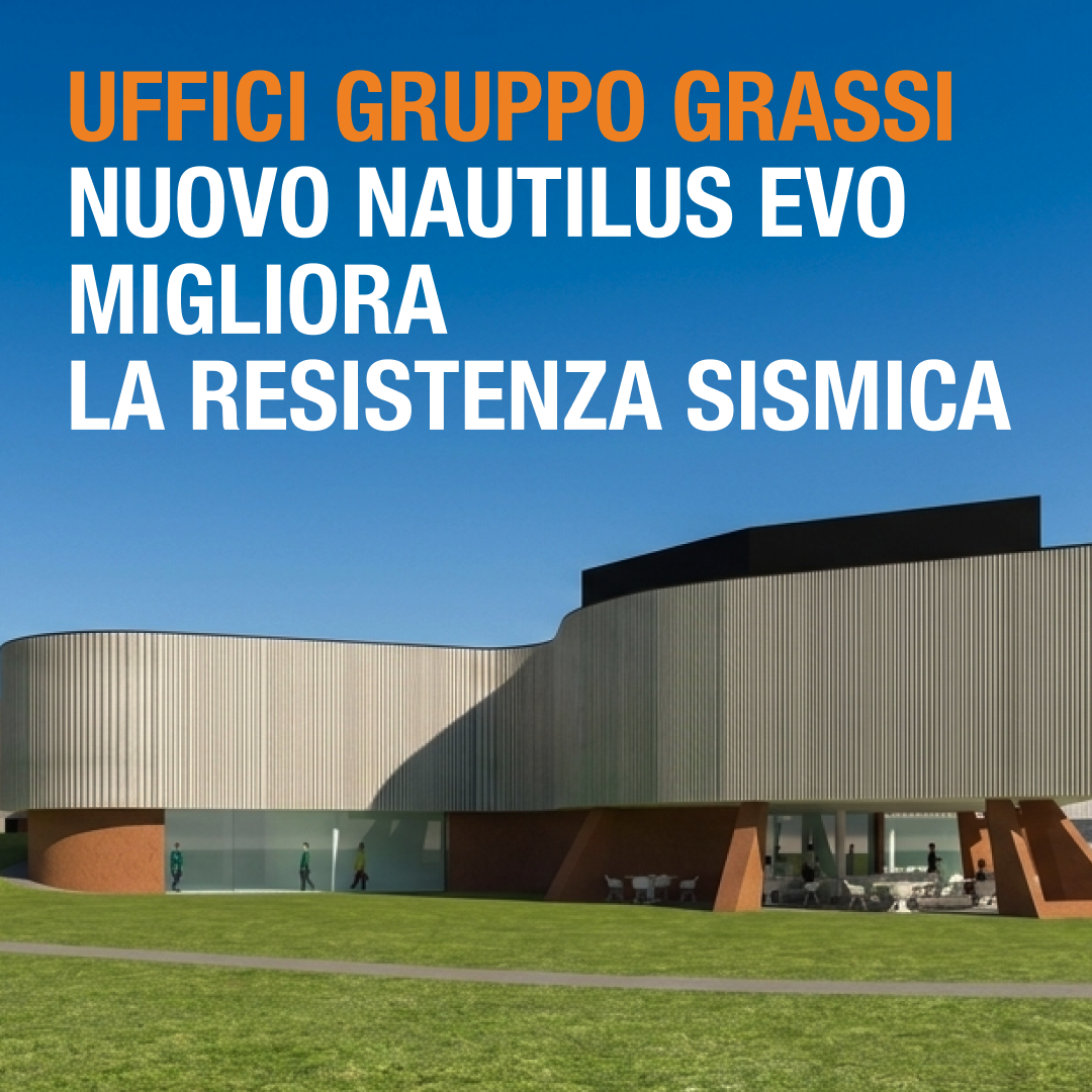 Nuovo Nautilus Evo migliora la resistenza sismica presso gli uffici del Gruppo Grassi