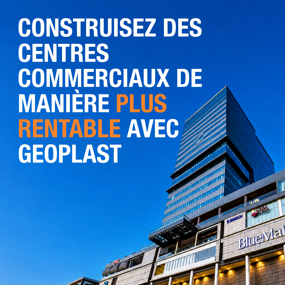 Construisez des centres commerciaux de manière plus rentable avec Geoplast