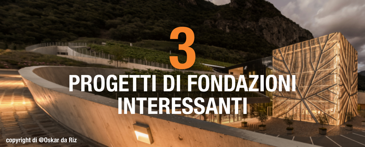 3 progetti di fondazioni interessanti