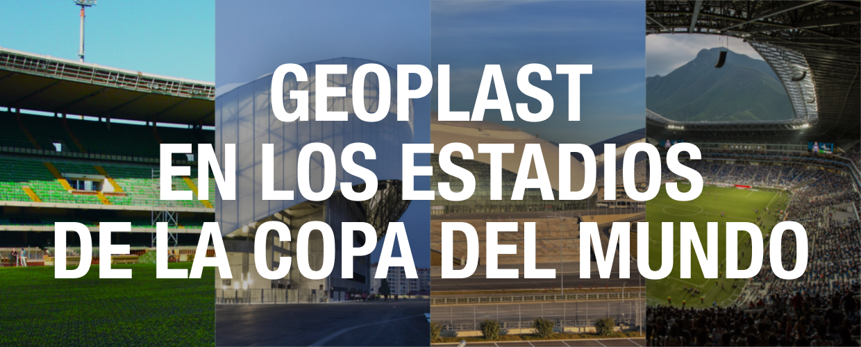Geoplast en los estadios de la Copa del Mundo
