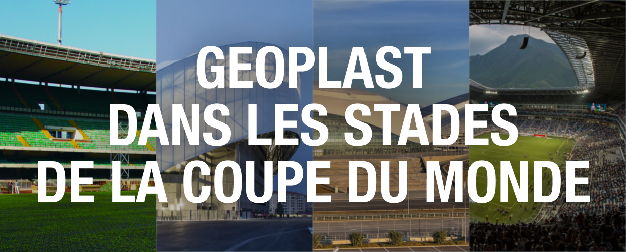 Geoplast dans les stades de la Coupe du Monde